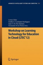 Workshop on Learning Technology for Education in Cloud (Ltec'12) - Lorna Uden, Emilio S. Corchado, Juan F. De Paz