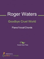 Goodbye Cruel World - Pink Floyd, Roger Waters