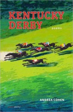 Kentucky Derby (Salmon Poetry) - Andrea Cohen