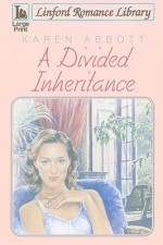 A Divided Inheritance (Linford Romance Library) - Karen Abbott