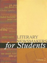 Literary Newsmakers for Students, Volume 2 - Anne Marie Hacht