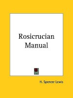 Rosicrucian Manual - H. Spencer Lewis