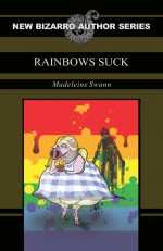 Rainbows Suck - Madeleine Swann