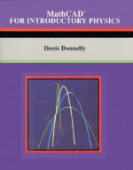 MathCAD(R) for Introductory Physics - James H. Donnelly Jr.