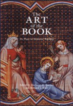 The Art of the Book: Its Place in Medieval Worship - Margaret M. Manion, Margaret M. M. Manion