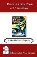 Death in a Little Town - R.C. Woodthorpe