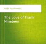 The Love of Frank Nineteen - David Carpenter Knight, Bellona Times