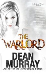 The Warlord: A Broken World Book 3 - Dean Murray