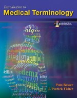 Introduction to Medical Terminology with Student Audio CD-ROM - Pamela Besser, J. Patrick Fisher