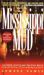 Mississippi Mud: Southern Justice and the Dixie Mafia - Edward Humes