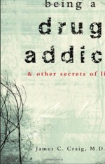 Being a Drug Addict - James Craig