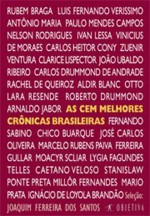 As Cem Melhores Crônicas Brasileiras - Joaquim Ferreira dos Santos, Machado de Assis, Rubem Braga, Sérgio Porto, Carlos Drummond de Andrade, Nelson Rodrigues, Fernando Sabino, Millôr Fernandes, Clarice Lispector, Caetano Veloso, Chico Buarque, Mario Quintana, João do Rio, Luis Fernando Verissimo, João Ubald