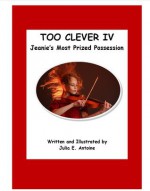 Too Clever IV - Jeanie's Most Prized Possession - Julia E. Antoine