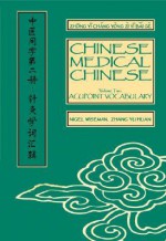 Chinese Medical Characters 2: Acupoint Vocabulary - Nigel Wiseman, Yuhuan Zhang