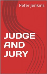 JUDGE AND JURY - Peter Jenkins