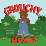 Grouchy Bear - Judy Coleman, Rosita Schandy, Neal Wooten