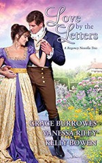 Love By the Letters: A Regency Novella Trio - Kelly Bowen, Vanessa Riley, Grace Burrowes