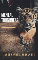 Mental Toughness: A CherryTree Style Book (mental strength,mental toughness for success,mind strength,mental toughness navy seal,mental fortitude,mental toughness training) - Hannah Lee, Mental Toughness