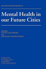 Mental Health in Our Future Cities - David P. Goldberg