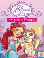 Che razza di principe!: 2 (Il battello a vapore. Princess college) (Italian Edition) - Prunella Bat, D. Pizzato, B. Pisapia