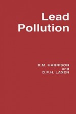 Lead Pollution: Causes and Control - Roger Harrison, D.P.H. Laxen