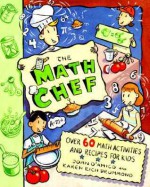 The Math Chef: Over 60 Math Activities and Recipes for Kids - Joan D'Amico, Karen Eich Drummond