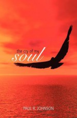 The Cry of My Soul - Paul R. Johnson