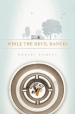 While the Devil Dances - Robert Ramsey