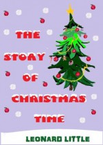 The Story of Christmas Time - Leonard Little