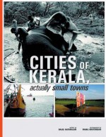 Cities of Kerala, Actually Small Towns - Baiju Natarajan, Ramu Aravindan, Pratapaditya Pal