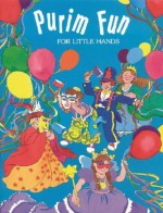 Purim Fun for Little Hands - Katherine Janus Kahn