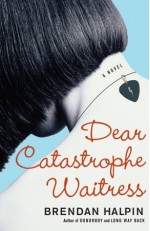 Dear Catastrophe Waitress - Brendan Halpin