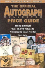 The Official Autograph Collector Price Guide, Expanded Third Edition - Kevin Martin, Ev Phillips, Bill Miller, Darrell Talbert