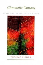 Chromatic Fantasy: Leaves in the Midst of Change - Thomas Eisner