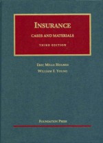 Cases and Materials on the Regulation and Litigation of Insurance, 3rd Edition (University Casebook) - Eric M. Holmes, William Franklin Young