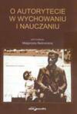 O autorytecie w wychowaniu i nauczaniu - Małgorzata Bednarska