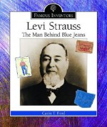 Levi Strauss: The Man Behind Blue Jeans - Carin T. Ford