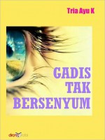 Gadis Tak Bersenyum - Tria Ayu K