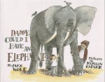 Daddy, Could I Have an Elephant? - Jake Wolf, Marylin Hafner