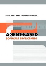 Agent-Based Software Development - Michael Luck, Ronald Ashri, Mark d'Inverno