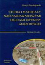 Studia i materiały nad najdawniejszymi dziejami równiny gorzowskiej t.4 - Henryk Machajewski