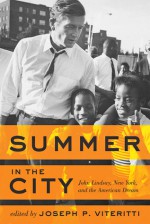 Summer in the City: John Lindsay, New York, and the American Dream - Joseph P Viteritti