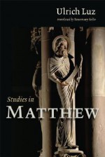 Studies in Matthew - Ulrich Luz