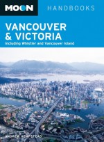 Moon Vancouver & Victoria: Including Whistler & Vancouver Island - Andrew Hempstead