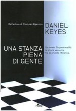 Una stanza piena di gente - Daniel Keyes, Natalia Stabilini, Isabella C. Blum