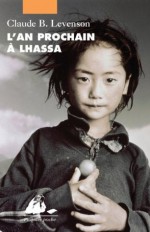 L'An prochain à Lhassa (Picquier poche) (French Edition) - Claude B. Levenson