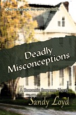 Deadly Misconceptions - Sandy Loyd