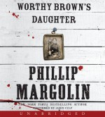 Worthy Brown's Daughter Unabridged CD - Phillip Margolin, Jason Culp