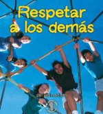 Respetar A Los Demas / Respecting Others (Mi Primer Pasa Al Mundo Real / First Step Nonfiction) - Robin Nelson