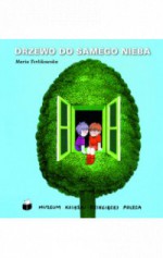 Drzewo do samego nieba - Maria Terlikowska, Teresa Wilbik